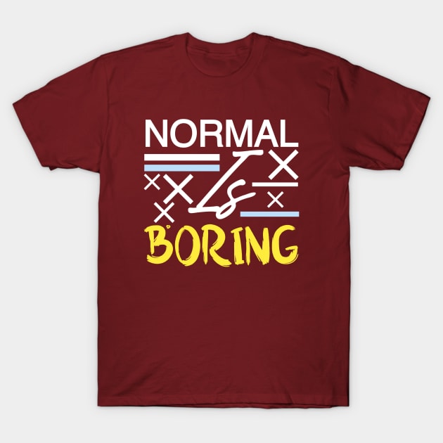 Normal is boring T-Shirt by Asianboy.India 